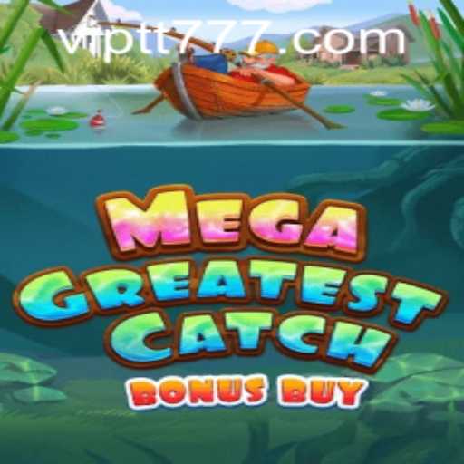Discover the Thrill of MegaGreatestCatchBonusBuy: A New Wave in Online Gaming